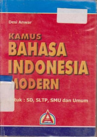 Image of KAMUS BAHASA INDONESIA MODERN UNTUK SD, SLTP, SMU DAN UMUM