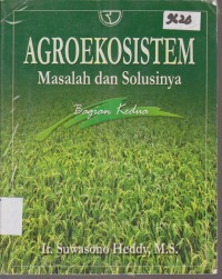 Image of AGROEKOSISTEM MASALAH DAN SOLUSINYA BAGIAN KEDUA