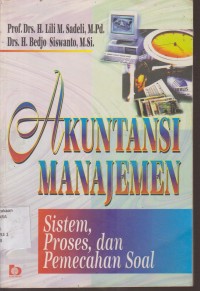 Image of AKUNTANSI MANAJEMEN SISTEM, PROSES, DAN PEMECAHAN SOAL