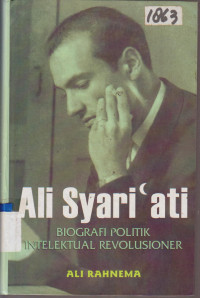 Image of ALI SYARI'ATI BIOGRAFI POLITIK INTELEKTUAL REVOLUSIONER