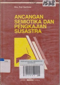 Image of ANCANGAN SEMIOTIKA DAN PENGKAJIAN SUSASTRA