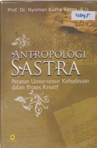Image of ANTROPOLOGI SASTRA PERANAN UNSUR UNSUR KEBUDAYAAN DALAM PROSES KREATIF