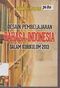 Image of DESAIN PEMBELAJARAN BAHASA INDONESIA DALAM KURIKULUM 2013