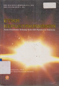 Image of ETIKA KEPUSTAKAWANAN SUATU PENDEKATAN TERHADAP KODE ETIK PUSTAKAWAN INDONESIA