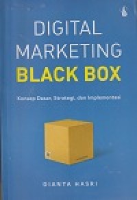 Image of DIGITAL MARKETING BLACK BOX KONSEP DASAR, STRATEGI, DAN IMPLEMENTASI