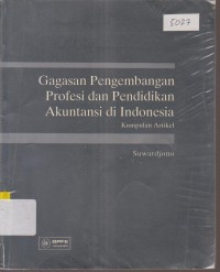 Image of GAGASAN PENGEMBANGAN PROFESI DAN PENDIDIKAN AKUNTANSI DI INDONESIA KUMPULAN ARTIKEL