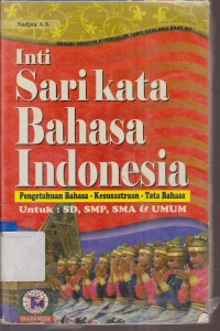 Image of INTI SARI KATA BAHASA INDONESIA PENGETAHUAN BAHASA, KESUSTRAAN, TATA BAHASA