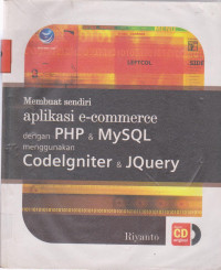 Image of MEMBUAT SENDIRI APLIKASI E-COMMERCE DENGAN PHP & MYSQL MENGGUNAKAN CODELGNITER & JQUERY