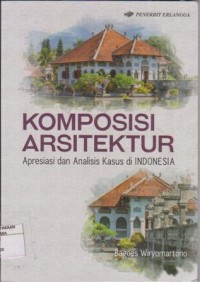 Image of KOMPOSISI ARSITEKTUR APRESIASI DAN ANALISIS KASUS DI INDONESIA