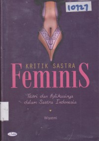 Image of KRITIK SASTRA FEMINIS TEORI DAN APLIKASINYA DALAM SASTRA INDONESIA