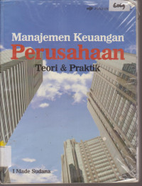 Image of MANAJEMEN KEUANGAN PERUSAHAAN TEORI DAN PRAKTIK