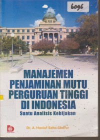 Image of MANAJEMEN PENJAMINAN MUTU PERGURUAN TINGGI DI INDONESIA SUATU ANALISIS KEBIJAKAN