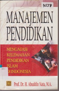 Image of MANAJEMEN PENDIDIKAN MENGATASI KELEMAHAN PENDIDIKAN ISLAM INDONESIA