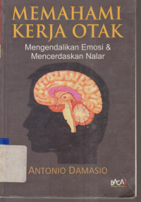 Image of MEMAHAMI KERJA OTAK MENGENDALIKAN EMOSI DAN MENCERDASKAN NALAR