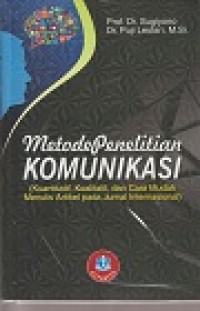 Image of METODE PENELITIAN KOMUNIKASI (KUANTITATIF, KUALITATIF DAN CARA MUDAH MENULIS ARTIKEL PADA JURNAL INTERNASIONAL)