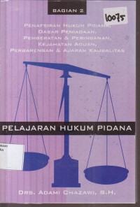 Image of PENAFSIRAN HUKUM PIDANA, DASAR PENIADAAN, PEMBERATAN DAN PERINGANAN, KEJAHATAN ADUAN, PERBARENGAN DAN AJARAN KAUSALITAS PELAJARAN HUKUM PIDANA