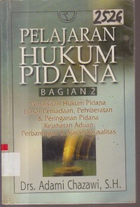 Image of PELAJARAN HUKUM PIDANA BAGIAN 2 PENAFSIRAN HUKUM PIDANA DASAR PENIADAAN, PEMBERATAAN DAN PERINGAN PIDANA KEJAHATAN ADUAN PERBARENGAN DAN AJARAN KAUSALITAS