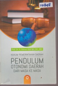 Image of HUKUM PEMERINTAHAN DAERAH PENDULUM OTONOMI DAERAH DARI MASA KE MASA