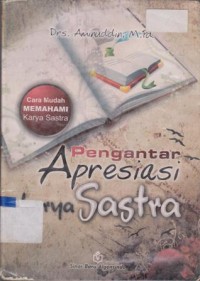 Image of PENGANTAR APRESIASI KARYA SASTRA CARA MUDAH MEMAHAMI KARYA SASTRA