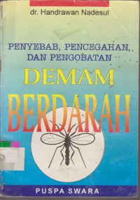 Image of PENYEBAB,PENCEGAHAN, DAN PENGOBATAN DEMAM BERDARAH