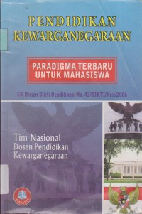Image of PENDIDIKAN KEWARGANEGARAAN PARADIGMA TERBARU UNTUK MAHASISWA SK DIRJEN DIKTI DEPDIKNAS : N0.43/DIKTI/KEP/2006