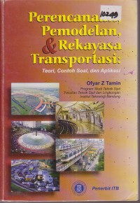 Image of PERENCANAAN, PEMODELAN, DAN REKAYASA TRANSPORTASI; TEORI, CONTOH SOAL, DAN APLIKASI