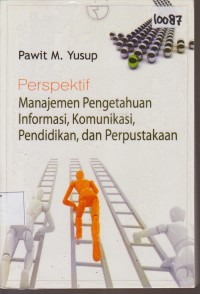Image of PERSPEKTIIF MANAJEMEN PENGETAHUAN INFORMASI, KOMUNIKASI, PENDIDIKAN, DAN PERPUSTAKAAN