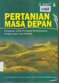 Image of PERTANIAN MASA DEPAN PENGANTAR UNTUK PERTANIAN BERKELANJUTAN DENGAN INPUT LUAR RENDAH