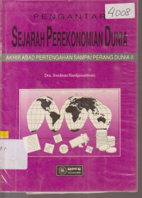 Image of PENGANTAR SEJARAH PEREKONOMIAN DUNIA AKHIR ABAD PERTENGAHAN SAMPAI PERANG DUNIA II