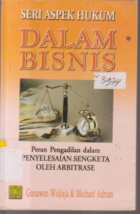 Image of SERI ASPEK HUKUM DALAM BISNIS PERAN PENGADILAN DALAM PENYELESAIAN SENGKETA OLEH ARBITRASE