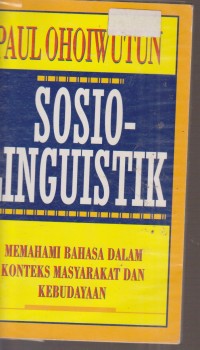 Image of SOSIOLINGUISTIK MEMAHAMI BAHASA DALAM KONTEKS MASYARAKAT DAN KEBUDAYAAN