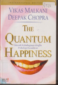 Image of THE QUANTUM HAPPINES MERAIH KEBAHAGIAAN DENGAN PSIKOLOGI KESADARAN