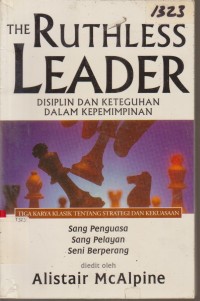 Image of THE RUTHLESS LEADRER DISIPLIN DAN KETEGUHAN DALAM KEPEMIMPINAN
