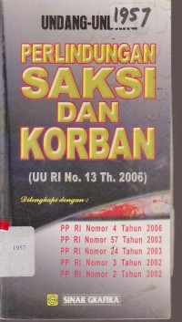 Image of PERLINDUNGAN SAKSI DAN KORBAN (UU RI NO.13 TH. 2006)