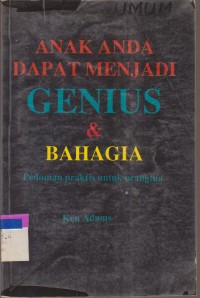 Image of ANAK ANDA DAPAT MENJADI GENIUS DAN BAHAGIA PEDOMAN PRAKTIS UNTUK ORANG TUA