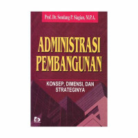 Image of ADMINISTRASI PEMBANGUNAN (Konsep, Dimensi, dan Strateginya)