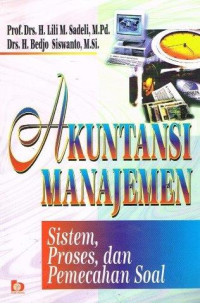 Image of Akuntansi Manajemen : Sistem, Proses, dan Pemecahan Soal.
