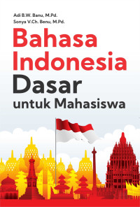 Image of BAHASA INDONESIA DASAR UNTUK MAHASISWA