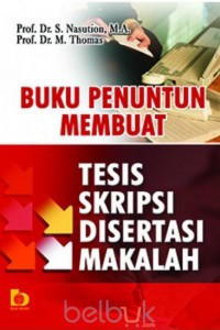 Image of Buku Penuntun Membuat Tesis, Skripsi, Disertasi, Makalah
