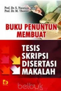 Image of BUKU PENUNTUN MEMBUAT TESIS SKRIPSI DISERTASI MAKALAH
