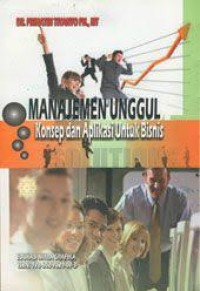 Image of MANAJEMEN UNGGUL : Konsep dan Aplikasi Untuk Bisnis
