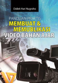 Image of PANDUAN PRAKTIS MEMBUAT DAN MEMUBLIKASI VIDEO BAHAN AJAR
