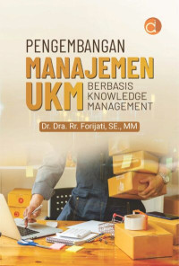 Image of PENGEMBANGAN MANAJEMEN UKM BERBASIS KNOWLEDGE MANAGEMENT