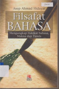 Image of FILSAFAT BAHASA MENGUNGKAP HAKIKAT BAHASA, MAKNA DAN TANDA